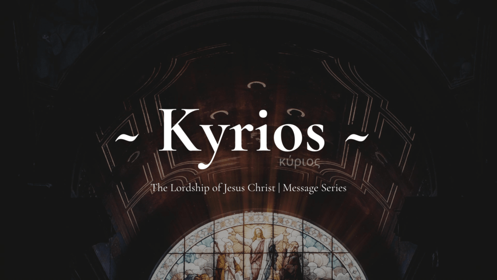 Kyrios - The Lordship of Christ