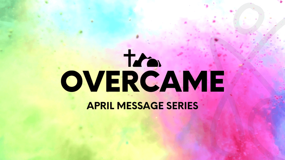 Overcame